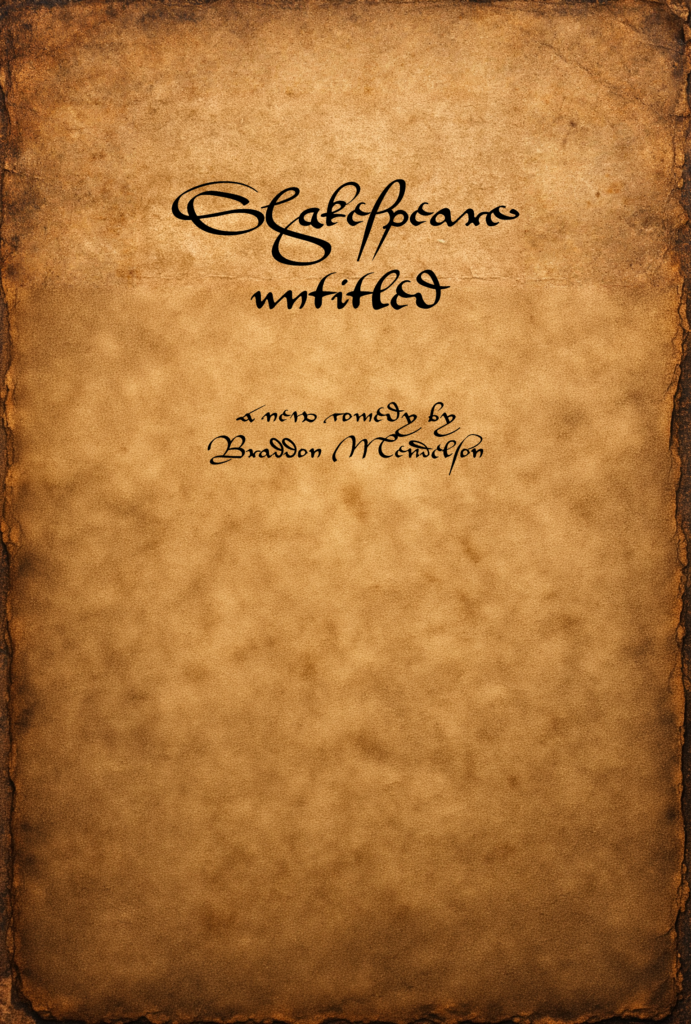 Shakespeare untitled, a new comedy by Braddon Mendelson